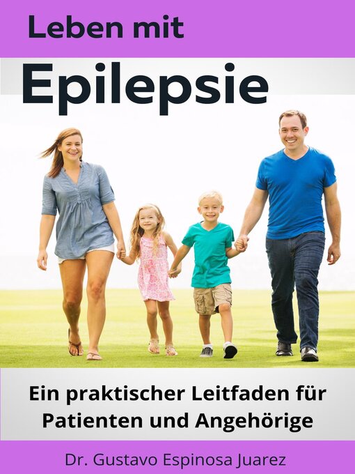 Title details for Leben mit  Epilepsie  Ein praktischer Leitfaden für Patienten und Angehörige by Dr. Gustavo Espinosa Juarez - Available